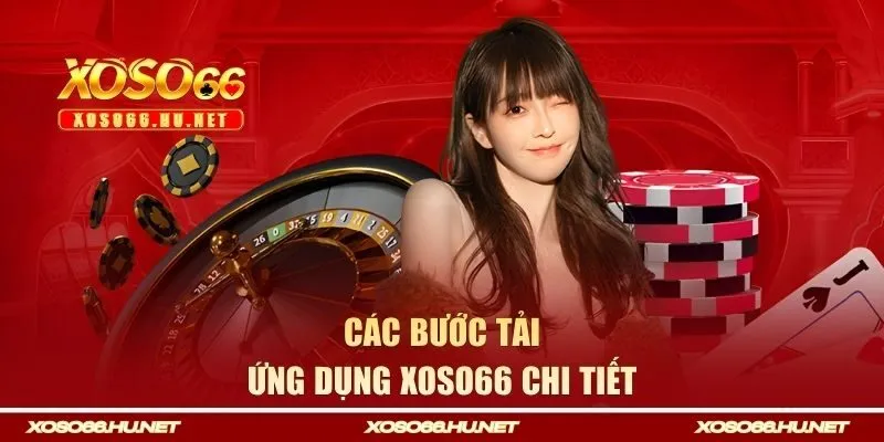 Các bước tải ứng dụng Xoso66 chi tiết
